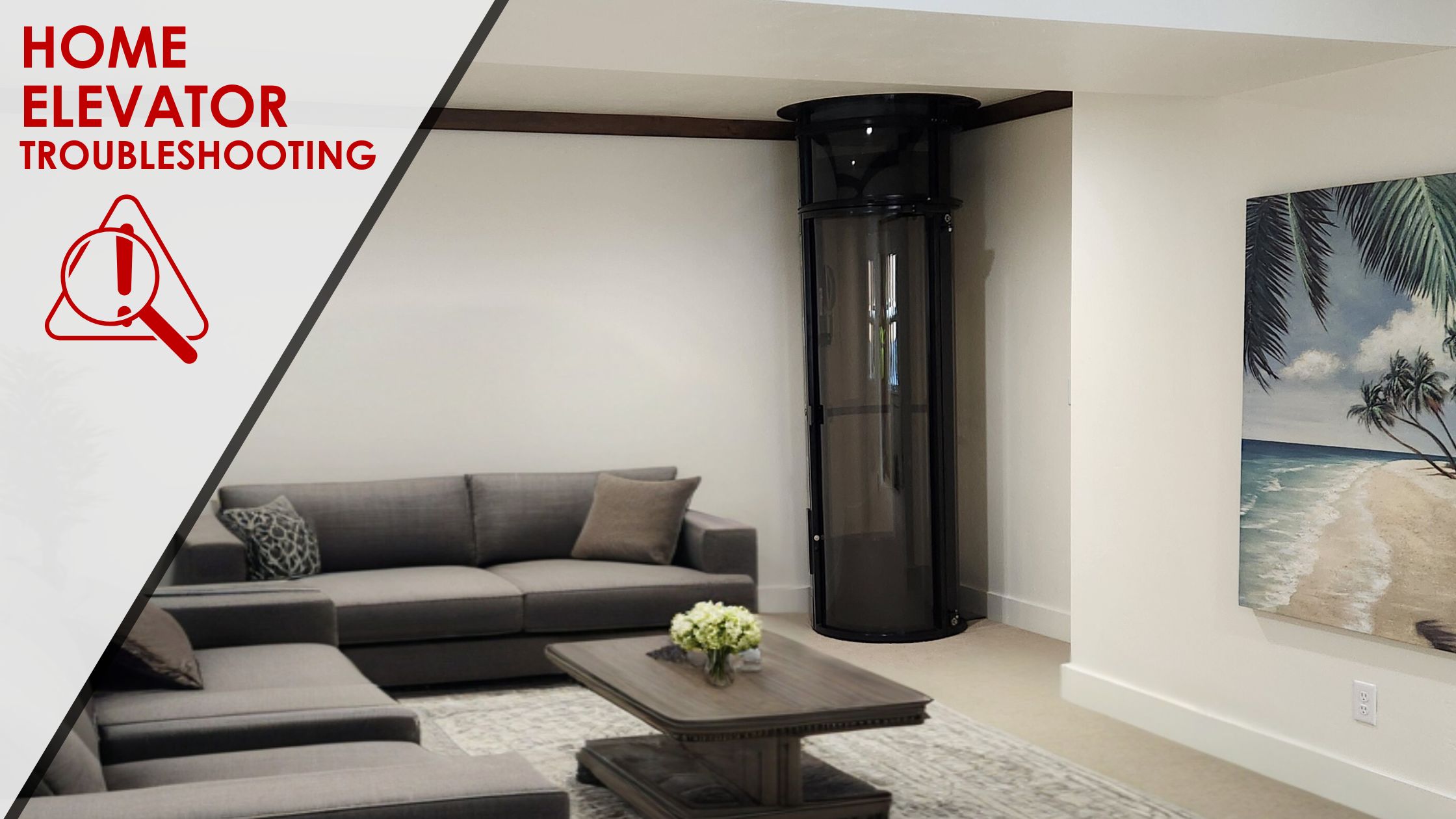 Modern living room with a sleek vacuum home elevator and overlay text reading 'Home Elevator Troubleshooting' with a caution icon.