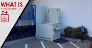 Unenclosed vertical platform lift going from a parking lot to the entryway of a building with the caption "What is a wheelchair lift?"